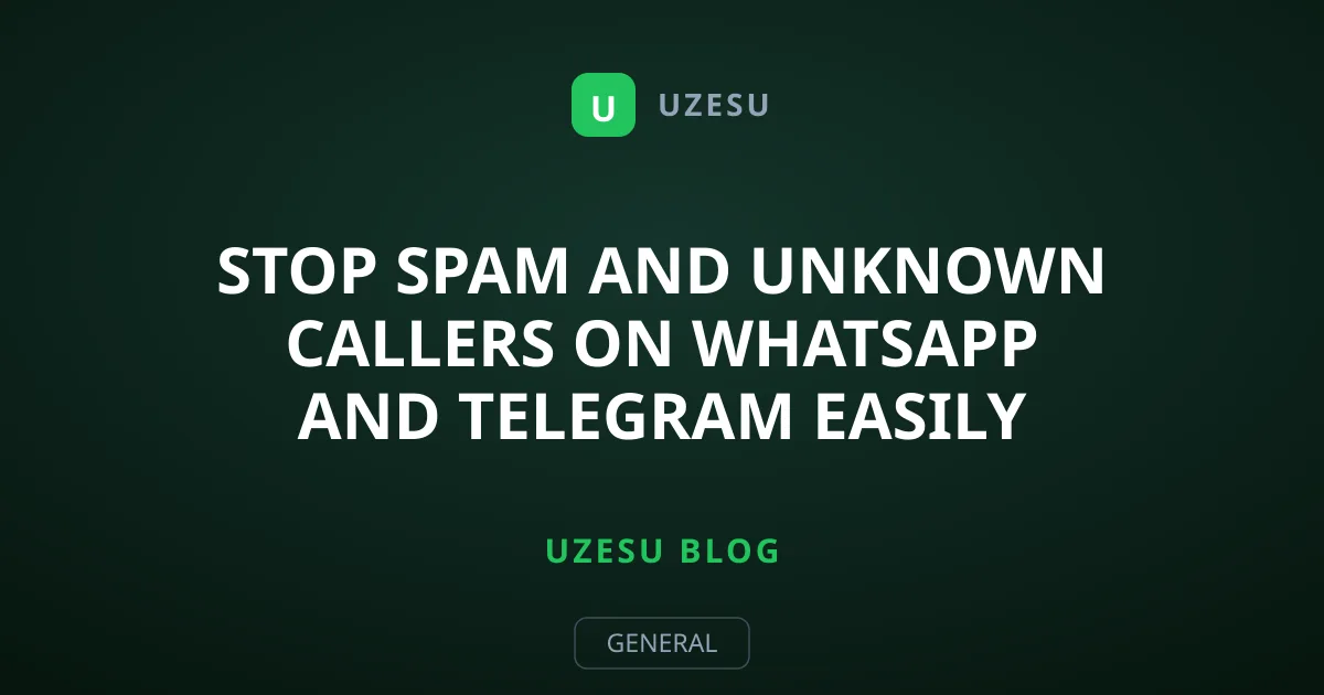 Stop Spam and Unknown Callers on WhatsApp and Telegram Easily